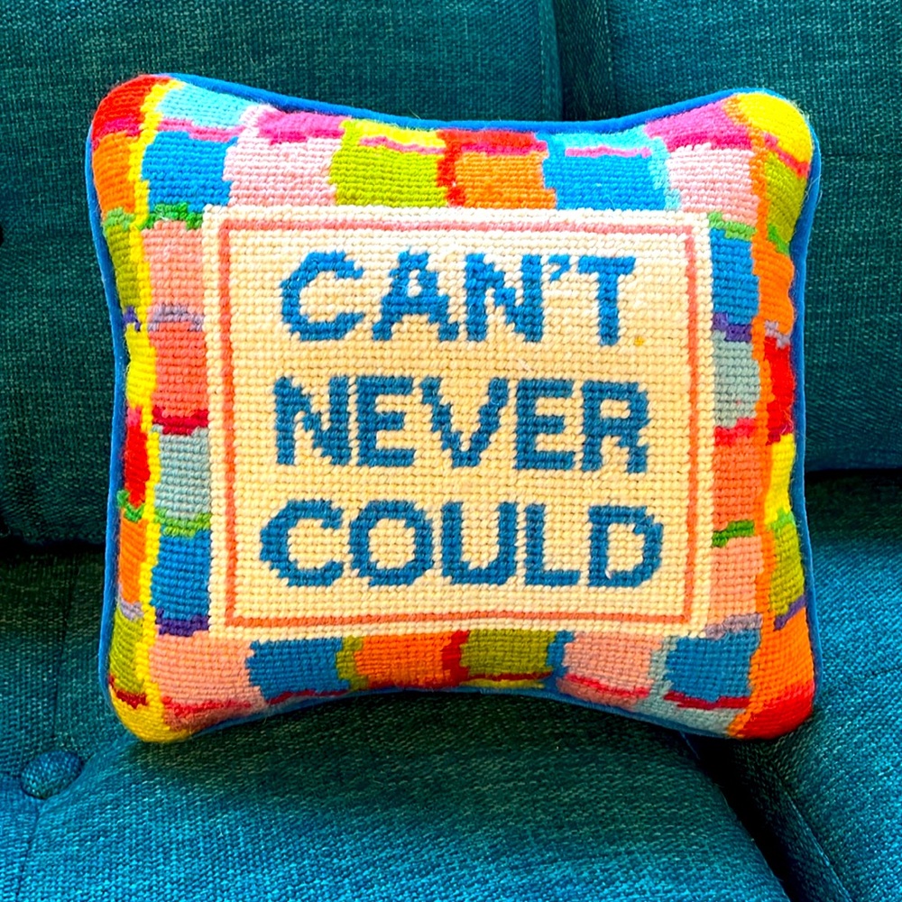 Can’t Never Could Needlepoint Pillow